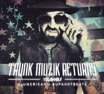 Yelawolf – Trunk Muzik Returns