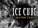 Ice Cube – Crowded