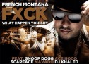 French Montana ft Snoop Dogg, Ace Hood, Scarface, Mavado & DJ Khaled – Fuck What Happen Tonight